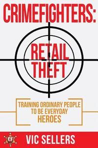 bokomslag CrimeFighters: Retail Theft: Training Ordinary People to be Everyday Heroes