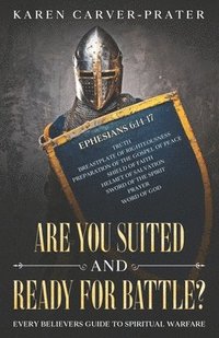 bokomslag Are you Suited and Ready for Battle?: Every Believers Guide to Spiritual Warfare