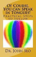 bokomslag Of Course, You can Speak in Tongues!: (Practical Steps to Follow)