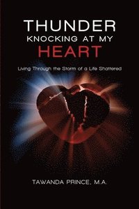 bokomslag Thunder Knocking at my Heart: Living Through the Storm of a Life Shattered
