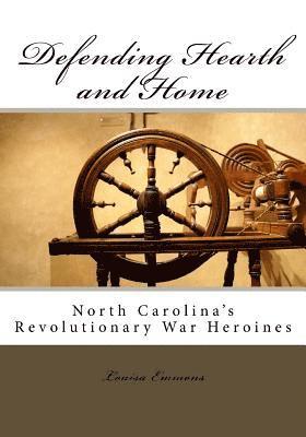 Defending Hearth and Home: North Carolina's Revolutionary War Heroines 1