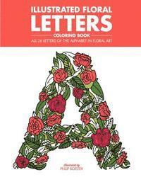 bokomslag Illustrated Floral Letters Coloring Book: All 26 Letters of the Alphabet in Floral Art