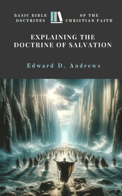 Edward D Andrews, Edward D. Andrews - Explaining the Doctrine of Salvation, Häftad