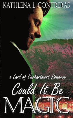 bokomslag Could It Be Magic: A Land of Enchantment Romance