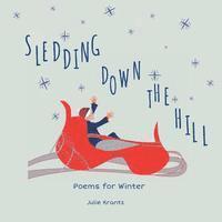 bokomslag Sledding Down the Hill: Poems for Winter