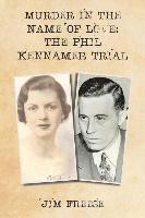 bokomslag Murder in the Name Of Love: The Phil Kennamer Trial