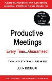 bokomslag Productive Meetings Every Time...Guaranteed!: 7-3-1 Fast Track Thinking