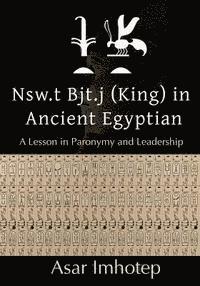 Nsw.T Bjt.J (King) in Ancient Egyptian: : A Lesson in Paronymy and Leadership 1