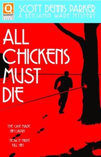 bokomslag All Chickens Must Die: A Benjamin Wade Mystery