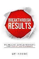 bokomslag Breakthrough RESULTS!: Tips, Tricks and Techniques From Today's Experts For You and Your Business