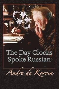 bokomslag The Day Clocks Spoke Russian