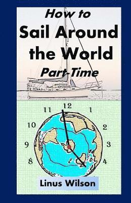 bokomslag How to Sail Around the World Part-Time