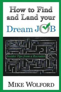 bokomslag How to Find and Land Your Dream Job: Insider Tips from a Recruiter