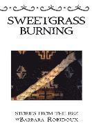 Sweetgrass Burning: Stories From The Rez 1