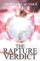 Michael Snyder - The Rapture Verdict, Häftad