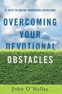 bokomslag Overcoming Your Devotional Obstacles: 25 Keys to Having Memorable Devotions