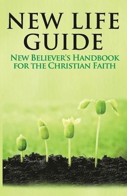 bokomslag New Life Guide: New Believer's Handbook for the Christian Faith.