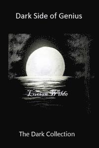 Lucian Wilde - Dark Side of Genius: The Dark Collection, Häftad