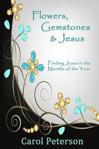 bokomslag Flowers, Gemstones & Jesus: Finding Jesus in the Months of the Year