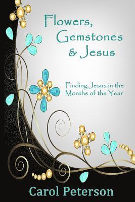 Flowers, Gemstones & Jesus: Finding Jesus in the Months of the Year 1