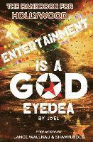 bokomslag Entertainment Is A God Eyedea: "The Handbook For Hollywood!"