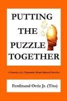 Putting the Puzzle Together: A Journey of a Traumatic Brain Injured Survivor 1