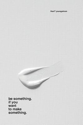 be something. if you want to make something. 1