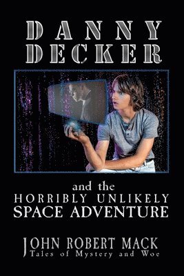 bokomslag Danny Decker and the Horribly Unlikely Space Adventure