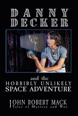 John R Mack - Danny Decker and the Horribly Unlikely Space Adventure, Häftad