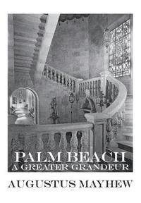 bokomslag Palm Beach: A Greater Grandeur