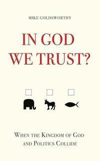 bokomslag In God We Trust?: When the Kingdom of God and Politics Collide