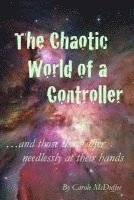 The Chaotic World of a Controller; and those that suffer needlessly at their hands 1