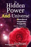 Tom Marcoux - The Hidden Power of the And-Universe: Abundance, Happiness, Prosperity - Along Your Spiritual Path, Häftad