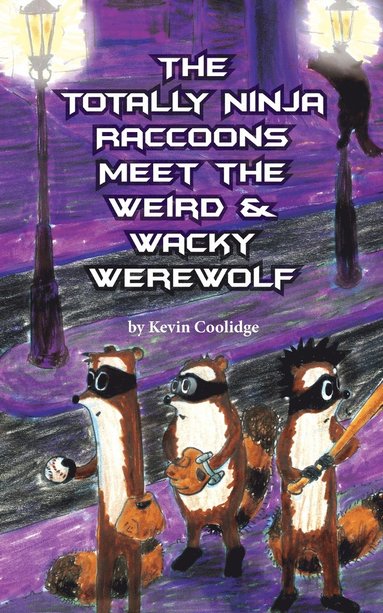 bokomslag The Totally Ninja Raccoons Meet the Weird & Wacky Werewolf