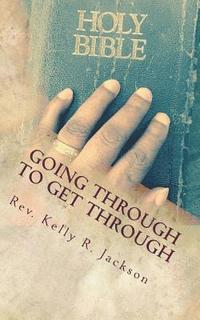 bokomslag Going Through to Get Through: Activating your faith during life's most trying times