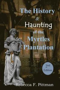 bokomslag The History and Haunting of the Myrtles Plantation, 2nd Edition