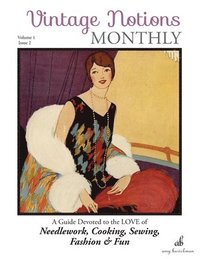bokomslag Vintage Notions Monthly - Issue 2: A Guide Devoted to the Love of Needlework, Cooking, Sewing, Fasion & Fun