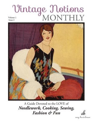 Vintage Notions Monthly - Issue 2: A Guide Devoted to the Love of Needlework, Cooking, Sewing, Fasion & Fun 1