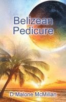 bokomslag Belizean Pedicure: An Ezekiel Novel