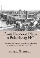 bokomslag From Raccoon Plain to Pakachoag Hill: A History of South Worcester, Massachusetts highlighting the growth and dispersal of an English Enclave