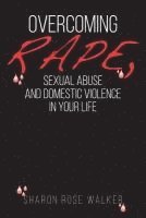 bokomslag Overcoming Rape, Sexual Abuse, and Domestic Violence In Your Life