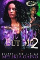 Who's Going To Love You But Me 2