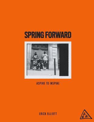 Erick Elliott - Spring Forward: Aspire To Inspire, Häftad