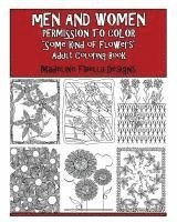 Men & Women Permission to Color 'Some Kind of Flowers': Adult Coloring Book 1