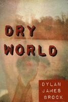 Dylan James Brock - Dry World, Häftad