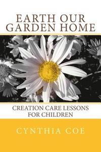 bokomslag Earth Our Garden Home: Creation Care Lessons For Children