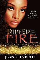 Dipped in the Fire