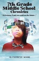 bokomslag 7th Grade Middle School Chronicles: "Oh Essynce, if only you could see the future..."