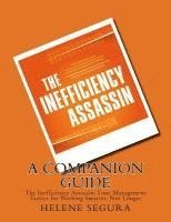 bokomslag A Companion Guide for: The Inefficiency Assassin: Time Management Tactics for Working Smarter, Not Longer