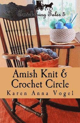 Karen Anna Vogel - Amish Knit & Crochet Circle: Smicksburg Tales 5, Häftad